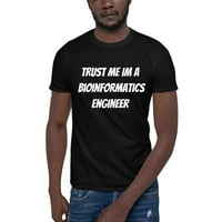 Vjerujte mi da im je inženjer bioinformatike majice s kratkim rukavima po nedefiniranim darovima